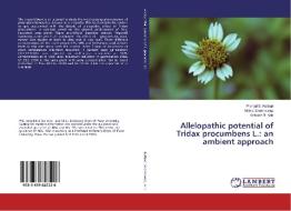 Allelopathic potential of Tridax procumbens L.: an ambient approach di Pranjal S. Kothari, Mohd. Shahnawaz, Avinash B. Ade edito da LAP Lambert Academic Publishing