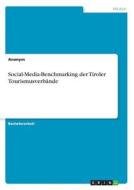 Social-Media-Benchmarking der Tiroler Tourismusverbände di Anonym edito da GRIN Verlag
