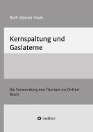 Kernspaltung und Gaslaterne di Rolf-Günter Hauk edito da tredition