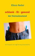 schlank - fit - gesund di Klaus Reder edito da Books on Demand