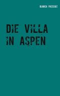 Die Villa in Aspen di Bianca Paschke edito da Books on Demand