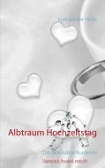 Albtraum Hochzeitstag di Kurt von der Heide edito da Books on Demand