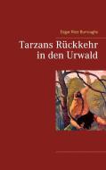 Tarzans Rückkehr in den Urwald di Edgar Rice Burroughs edito da Books on Demand