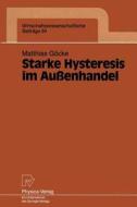 Starke Hysteresis im Außenhandel di Matthias Göcke edito da Physica-Verlag HD