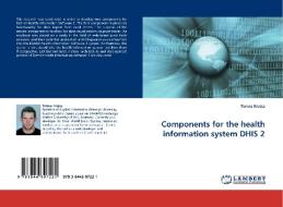 Components for the health information system DHIS 2 di Tomas Krajca edito da LAP Lambert Acad. Publ.