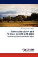 Democratization and Political Values in Nigeria di Olugbemiga Samuel Afolabi edito da LAP Lambert Acad. Publ.