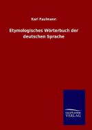 Etymologisches Wörterbuch der deutschen Sprache di Karl Faulmann edito da TP Verone Publishing