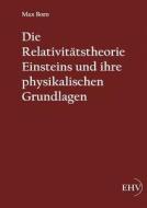Die Relativitätstheorie Einsteins und ihre physikalischen Grundlagen di Max Born edito da Europäischer Hochschulverlag