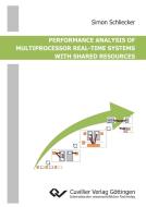 Performance Analysis of Multiprocessor Real-Time Systems with Shared Resources di Simon Schliecker edito da Cuvillier Verlag