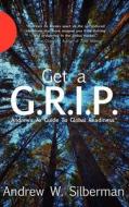 Get A G.r.i.p di Andrew W Silberman edito da Media Tectonics
