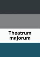 Theatrum Majorum di Dorothy Dudley, William Dean Howells, Arthur Gilman edito da Book On Demand Ltd.