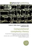 Computational complexity theory di Frederic P Miller, Agnes F Vandome, John McBrewster edito da Alphascript Publishing