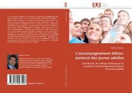 L'accompagnement éthico-pastoral des jeunes adultes di Badeea N Butrus edito da Editions universitaires europeennes EUE