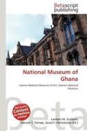 National Museum of Ghana edito da Betascript Publishing