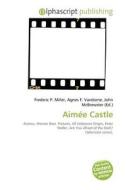 Aimee Castle edito da Betascript Publishing