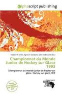 Championnat Du Monde Junior De Hockey Sur Glace 1993 edito da Alphascript Publishing