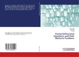 Partial Differential Equations and their Obstacle Problems di Yuxia Tong, Jiantao Gu, Ou Cui edito da LAP Lambert Academic Publishing
