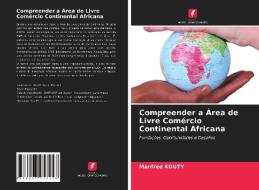 Compreender a Área de Livre Comércio Continental Africana di Manfred Kouty edito da Edições Nosso Conhecimento