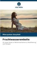 Fruchtwasserembolie di Mieczys¿aw Uszy¿ski edito da Verlag Unser Wissen