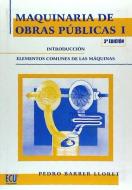 Maquinaria de obras públicas I : introducción elementos comunes de las máquinas di Pedro Barber Lloret edito da Editorial Club Universitario
