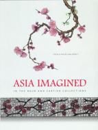 Osslet, E: Asia Imagined - In The Baur and Cartier Collectio di Estelle Nikles Osslet edito da 5 Continents