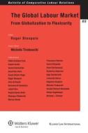 The Global Labour Market: From Globalization to Flexicurity di Roger Blanpain, Blanpain edito da WOLTERS KLUWER LAW & BUSINESS