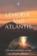 Lemuria and Atlantis: an amazing journey in time di Susanne Jönsson edito da HC PUB