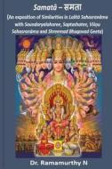 Samataa: An Exposition of Similarities in Lalita Sahasranama with Soundaryalaharee, Saptashatee, Vishnu Sahasranama and Shreema di Ramamurthy Natarajan, Dr Ramamurthy Natarajan edito da Local ISBN Agency