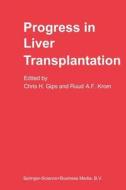 Progress in Liver Transplantation di C.H. Gips, R.A.F. Krom edito da Springer Netherlands