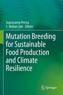 Mutation Breeding for Sustainable Food Production and Climate Resilience edito da Springer Nature Singapore