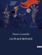 LA PLACE ROYALE di Pierre Corneille edito da Culturea