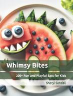 Whimsy Bites di Sheryl Sandall edito da Inherence LLC