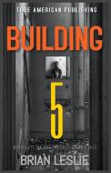Building 5 di Brian Leslie edito da True American Publishing