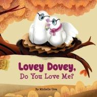 Lovey Dovey, Do You Love Me? di Michelle Urra edito da Michelle Urra