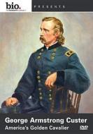 Biography: George Armstrong Custer - America's Golden Cavalier edito da Lions Gate Home Entertainment