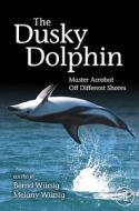 The Dusky Dolphin di Melany Wursig, Bernd Wursig edito da Elsevier LTD, Oxford
