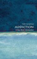 Addiction: A Very Short Introduction di Keith Humphreys edito da Oxford University Press