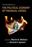 The Handbook of the Political Economy of Financial Crises di Martin H. Wolfson, Gerald A. Epstein edito da Oxford University Press