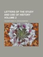 Letters On The Study And Use Of History (volume 2) di Henry St John Bolingbroke, Viscount Henry St Bolingbroke edito da General Books Llc