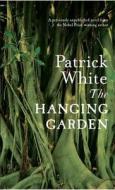 The Hanging Garden di Patrick White edito da Vintage
