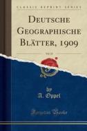 Deutsche Geographische Blatter, 1909, Vol. 32 (Classic Reprint) di A. Oppel edito da Forgotten Books