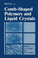 Comb-Shaped Polymers and Liquid Crystals di Nikolai Al'fredovich Plate, V. P. Shibaev edito da SPRINGER NATURE