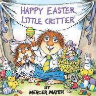 Happy Easter, Little Critter (Little Critter) di Mercer Mayer edito da GOLDEN BOOKS PUB CO INC