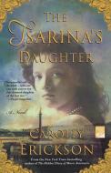 The Tsarina's Daughter di Carolly Erickson edito da St. Martins Press-3PL