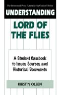 Understanding Lord of the Flies di Kirstin Olsen edito da Praeger Publishers