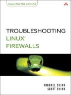 Troubleshooting Linux Firewalls di Michael Shinn, Scott Shinn edito da ADDISON WESLEY PUB CO INC