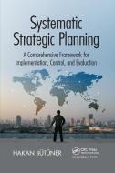 Systematic Strategic Planning di Hakan Butuner edito da Taylor & Francis Ltd