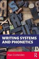 Writing Systems And Phonetics di Alan Cruttenden edito da Taylor & Francis Ltd
