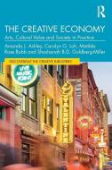 The Creative Economy di Amanda J. Ashley, Carolyn G. Loh, Matilda Rose Bubb, Shoshanah B.D. Goldberg-Miller edito da Taylor & Francis Ltd