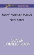 Rocky Mountain Pursuit di Mary Alford edito da Love Inspired